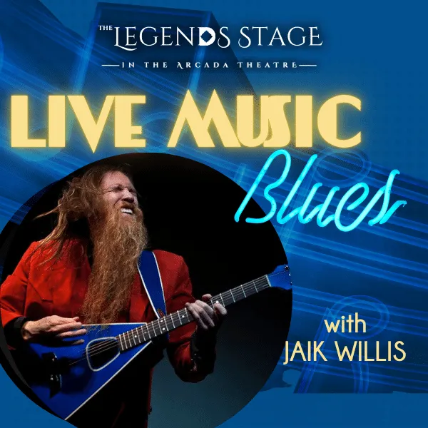 LEGENDS STAGE AT THE ARCADA THEATRE: LIVE BLUES WITH JAIK WILLIS
