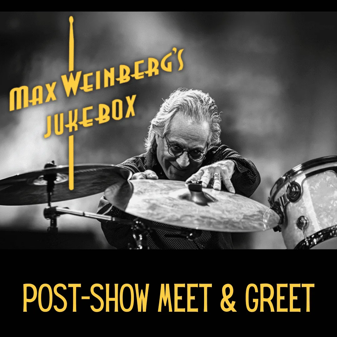 PRIVATE POST-SHOW MEET & GREET: MAX WEINBERG