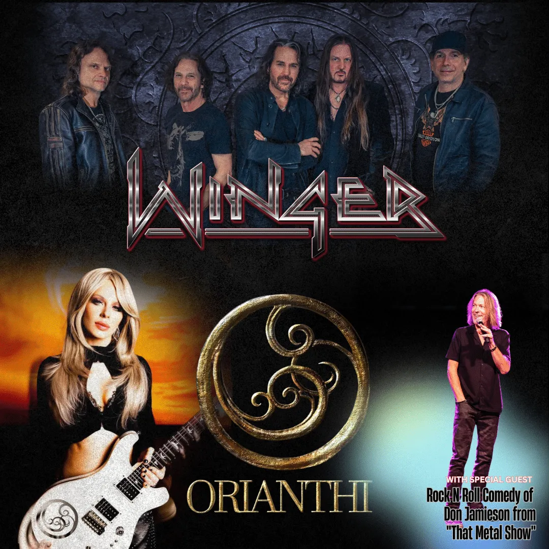 WINGER // ORIANTHI with SPECIAL GUEST DON JAMIESON OF “THAT METAL SHOW” – ROCK ‘N ROLL HISTORY