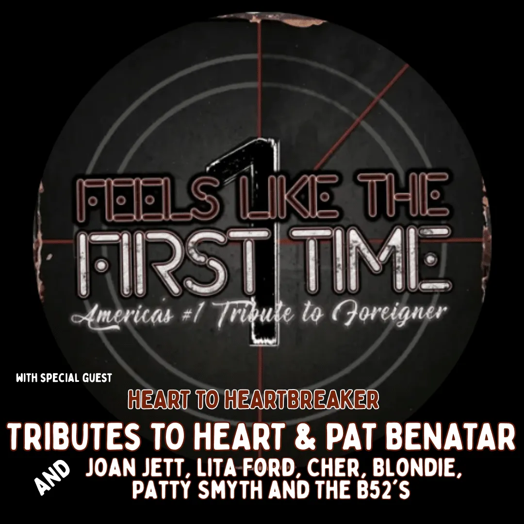 FEELS LIKE THE FIRST TIME: TRIBUTE TO FOREIGNER with SPECIAL GUEST HEART TO HEARTBREAKER