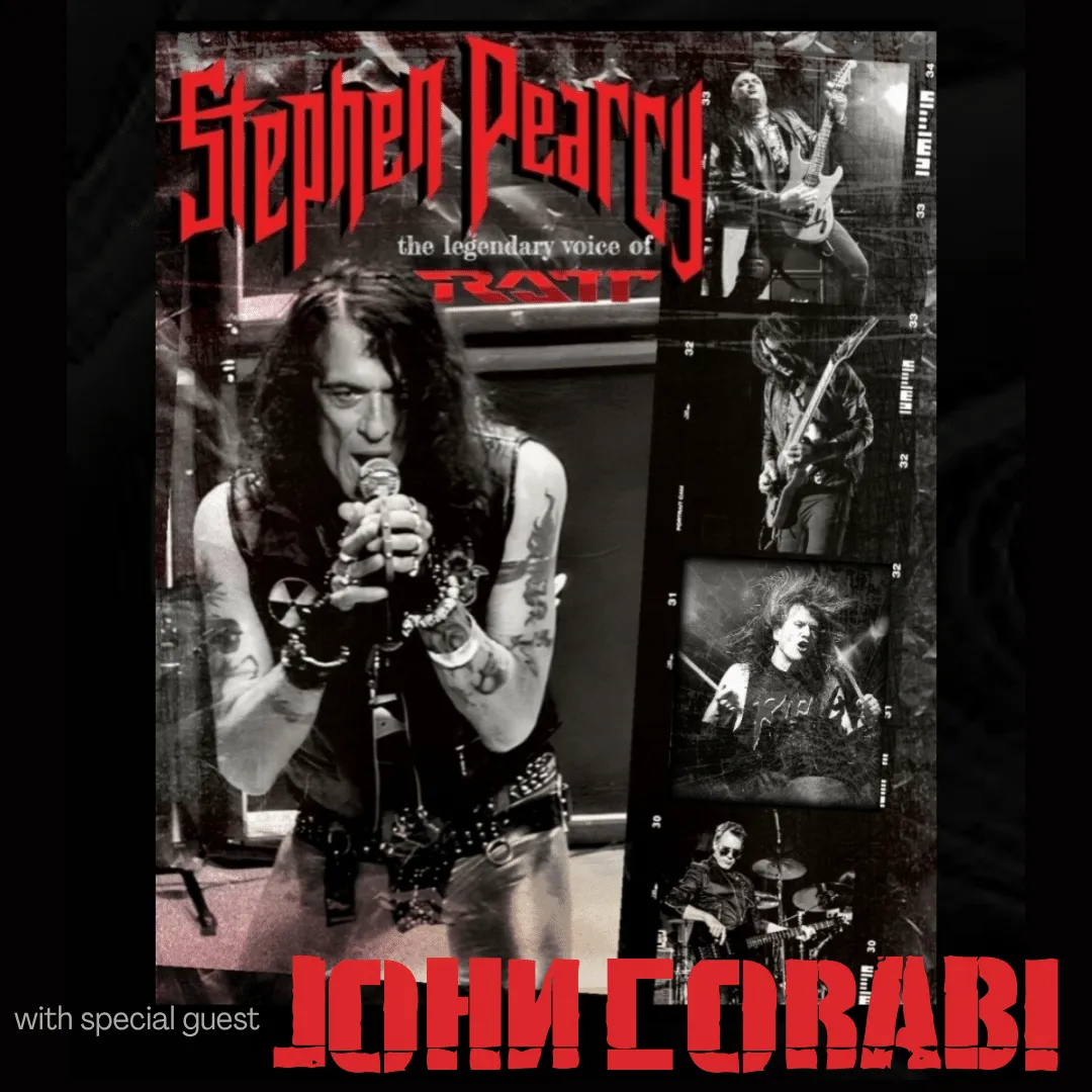 STEPHEN PEARCY OF RATT with special guest JOHN CORABI