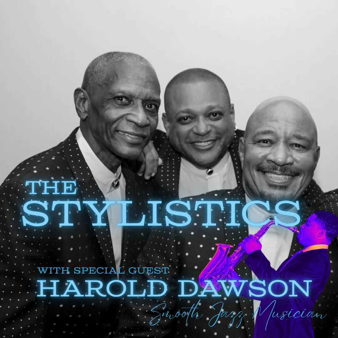SOUL DANCE PARTY WITH THE STYLISTICS with SPECIAL GUEST HAROLD DAWSON – SMOOTH JAZZ